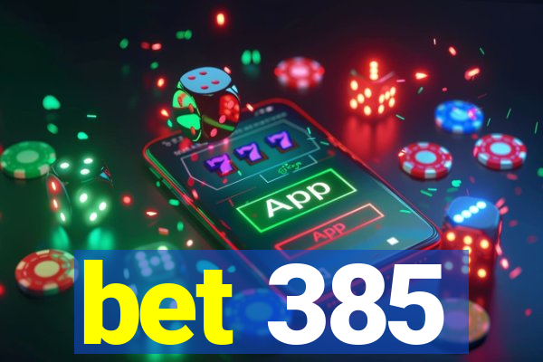 bet 385